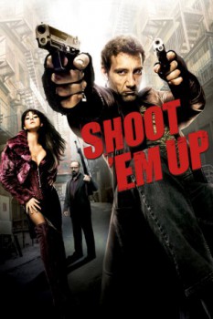 poster Shoot 'Em Up
        &nbsp;&nbsp;(2007)
        